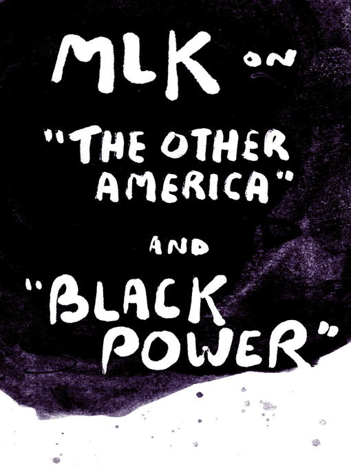 Title details for Martin Luther King Jr. on "The Other America" and "Black Power" by Martin Luther King, Jr. - Available